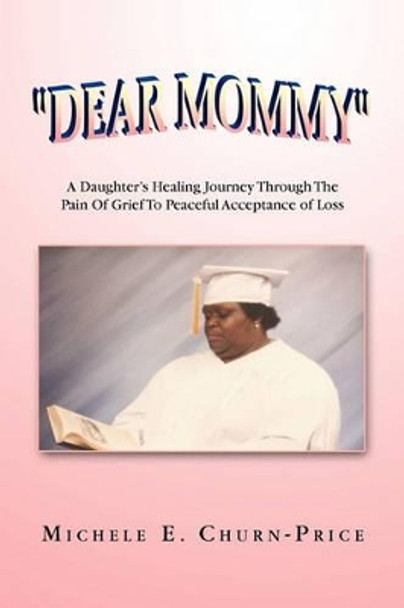 Dear Mommy by Michele E Churn-Price 9781441579263