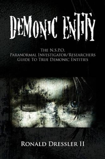 Demonic Entity by Ronald II Dressler 9781441595720