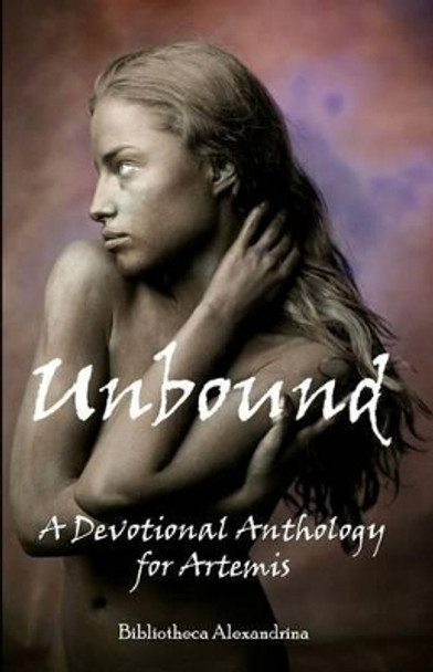 Unbound: A Devotional Anthology for Artemis by Bibliotheca Alexandrina 9781442160798