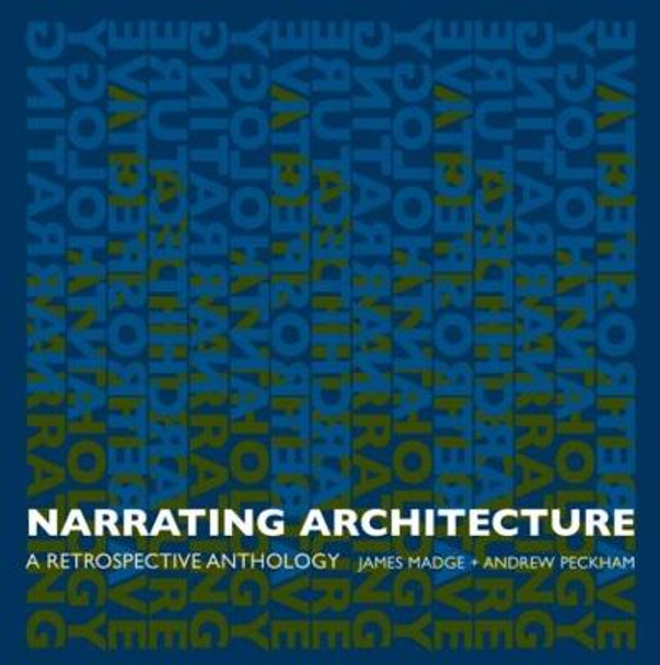 Narrating Architecture: A Retrospective Anthology by James Madge