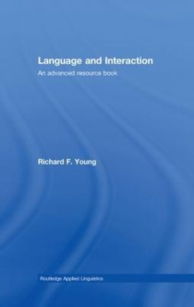 Language and Interaction: An Advanced Resource Book by Richard F. Young