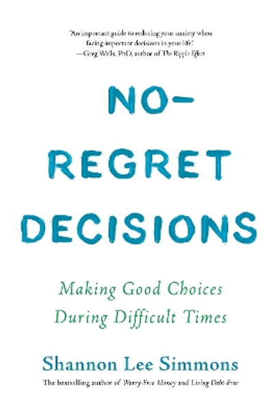 No-Regret Decisions: Making Good Choices During Difficult Times by Shannon Lee Simmons 9781443463454