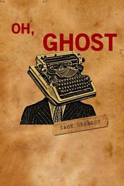 Oh, Ghost by Zack Orsborn 9781442198234