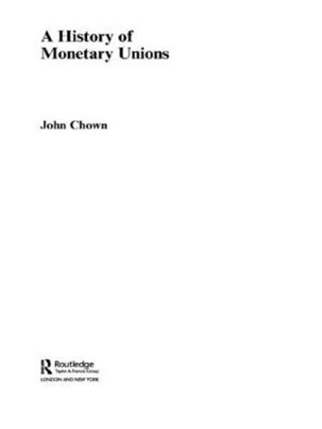 A History of Monetary Unions by John F. Chown