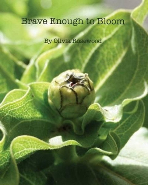 Brave Enough to Bloom by Olivia Rosewood 9781448647521