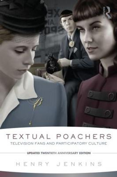 Textual Poachers: Television Fans and Participatory Culture by Henry Jenkins