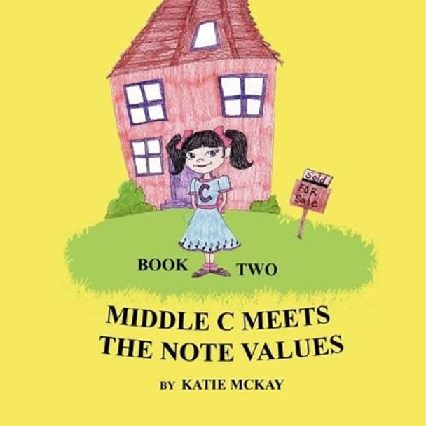 Middle C Meets the Note Values by Katie McKay 9781448659555