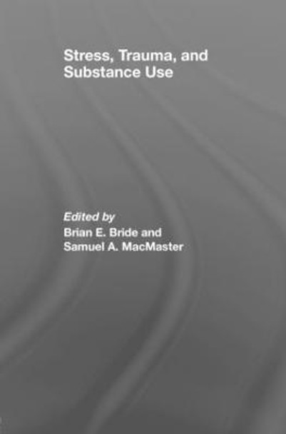 Stress, Trauma and Substance Use by Brian E. Bride