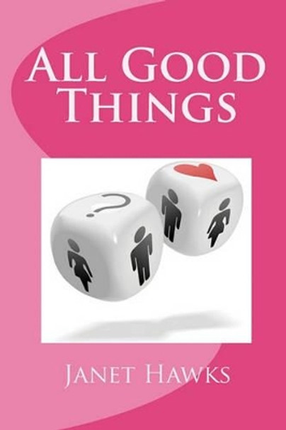 All Good Things by Janet Hawks 9781448688937