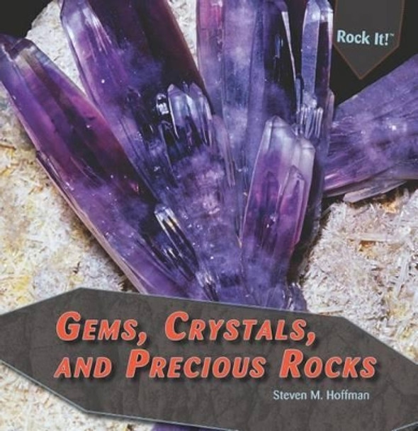 Gems, Crystals, and Precious Rocks by Steven M Hoffman 9781448827084
