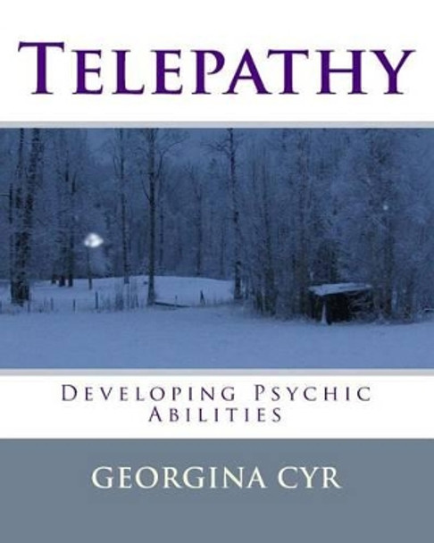 Telepathy: Developing Psychic Abilities by Georgina Cyr 9781449505790