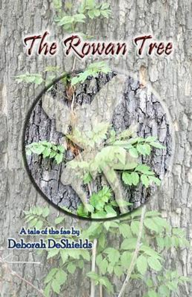 The Rowan Tree by Jennifer DeShields 9781449516208