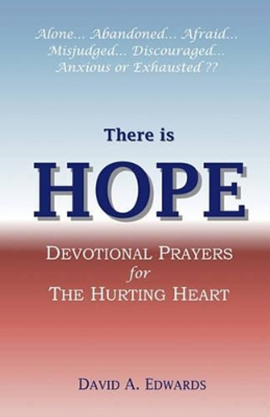 There is Hope: Devotional Prayers for the Hurting Heart by David a Edwards 9781448651832