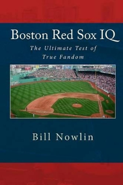 Boston Red Sox IQ: The Ultimate Test of True Fandom by Black Mesa Publishing 9781449551360
