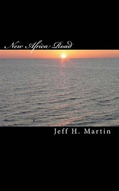 New Africa Road: The Rise of the BlackShirts by Jeff H Martin 9781449570736