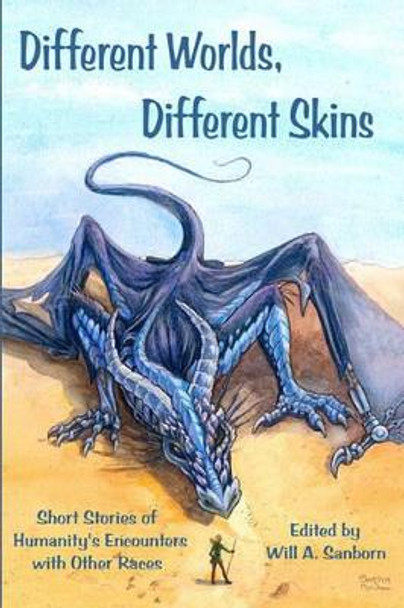 Different Worlds, Different Skins: Humanity's Encounters with Other Races by Sara &quot;caribou&quot; Palmer 9781449581015