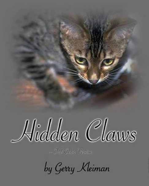 Hidden Claws - Full Color Version: A political satire by Gerry Kleiman 9781449914981