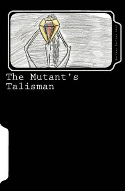 The Mutant's Talisman by Chelsea Ann Lind 9781449912529