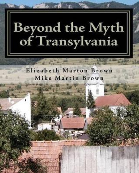 Beyond the Myth of Transylvania by Mike Martin Brown 9781449930783