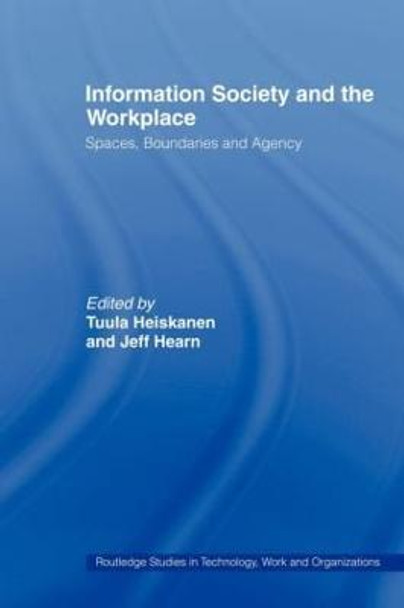 Information Society and the Workplace: Spaces, Boundaries and Agency by Jeff Hearn