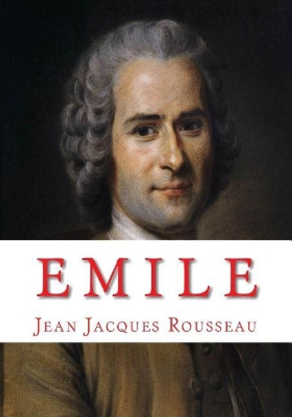 Emile by Jean-Jacques Rousseau 9781449958404