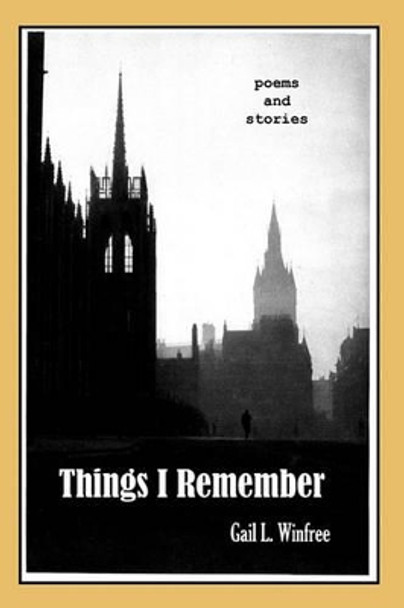 Things I Remember by Gail L Winfree 9781449961725