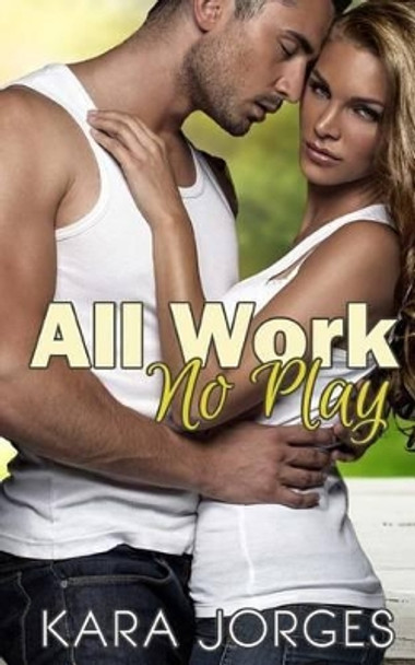 All Work, No Play by Kara Jorges 9781449974336