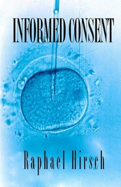 Informed Consent by Raphael Hirsch 9781449995652