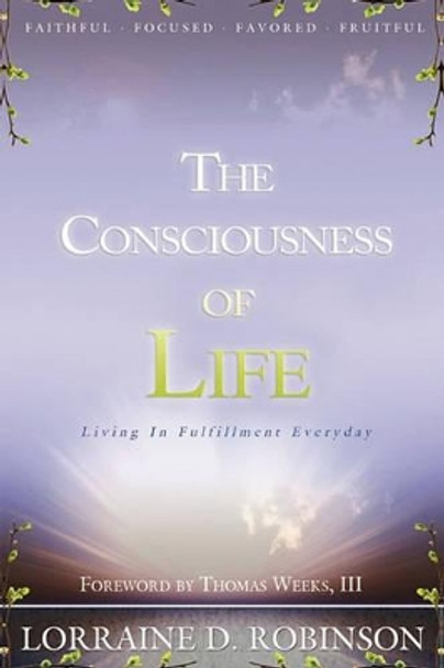 The Consciousness of Life by Lorraine D Robinson 9781450028028