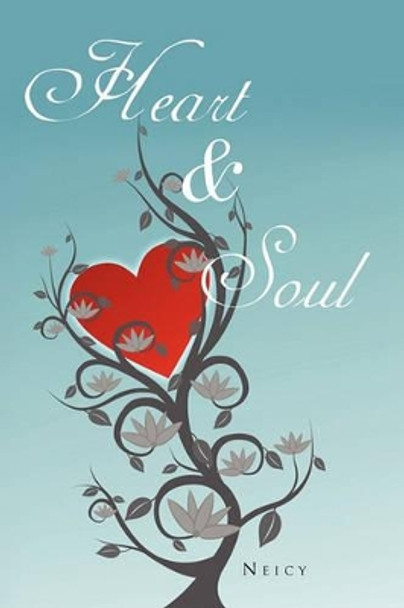 Heart & Soul by Neicy 9781450040945