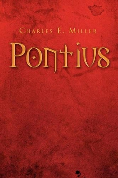 Pontius by Charles E Miller 9781450044646