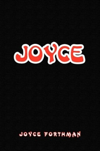 Joyce by Forthman Joyce Forthman 9781450076876