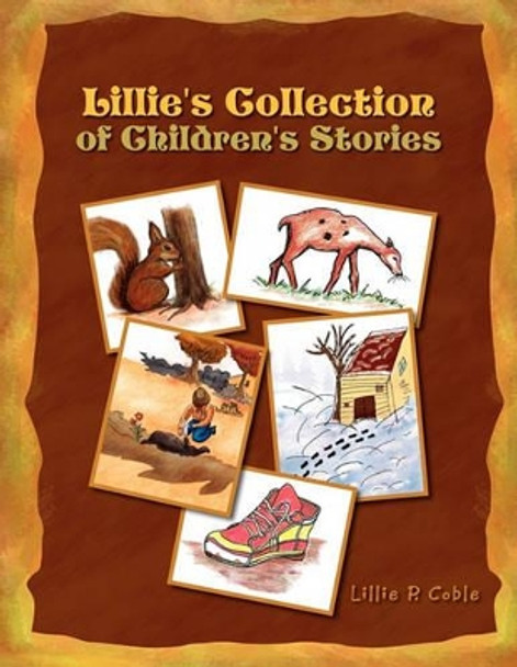 Lillie's Collection of Children's Stories by Lillie P Coble 9781450079853