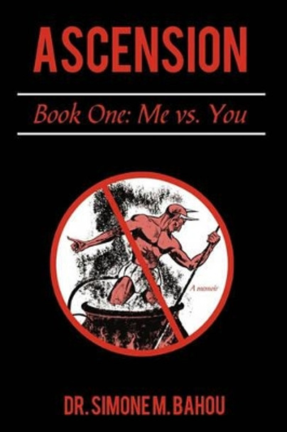 Ascension: Book One: Me vs. You by Simone M Bahou 9781450211673