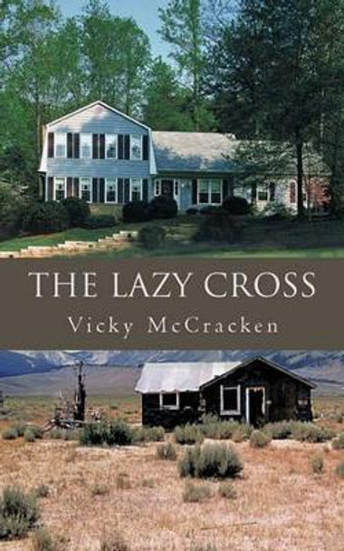 The Lazy Cross by Vicky McCracken 9781450243391