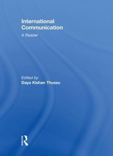 International Communication: A Reader by Daya Kishan Thussu