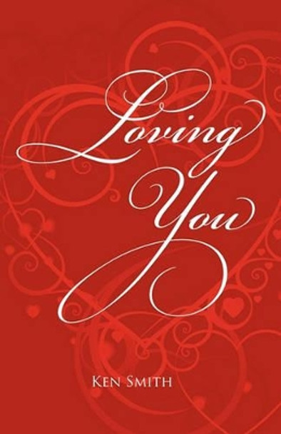 Loving You by Ken Smith 9781450544061