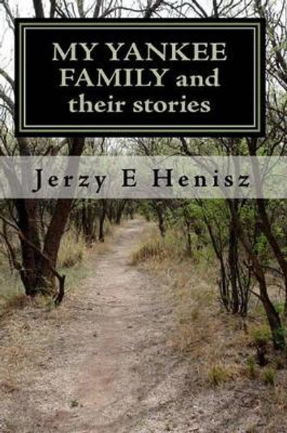 MY YANKEE FAMILY and their stories by Jerzy E Henisz 9781450557368