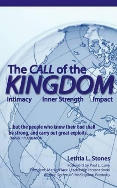 The Call of the Kingdom: Intimacy, Inner Strength, Impact by Letitia L Stones 9781450561839