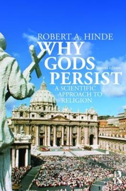 Why Gods Persist: A Scientific Approach to Religion by Robert A. Hinde