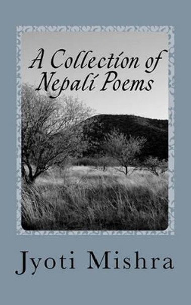 A Collection of Nepali Poems by Jyoti Mishra 9781450576130