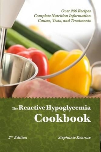 The Reactive Hypoglycemia Cookbook by Stephanie Kenrose 9781450510899