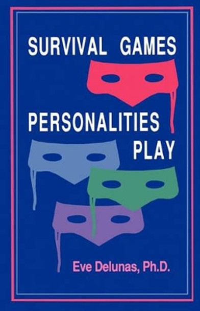Survival Games Personalities Play by Eve Delunas Ph D 9781450513463