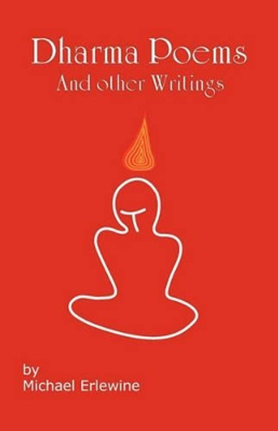 Dharma Poems and Other Writings: The Poetry of Michael Erlewine by Michael Erlewine 9781450522304