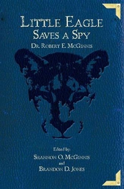 Little Eagle Saves a Spy by Dr Robert E McGinnis 9781450555852