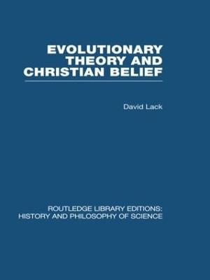 Evolutionary Theory and Christian Belief: The Unresolved Conflict by David Lack