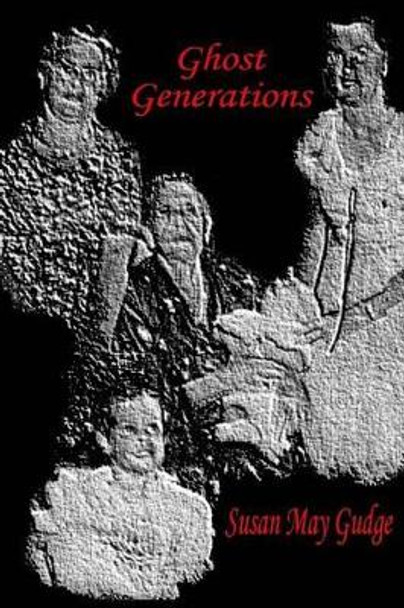 Ghost Generations by Susan May Gudge 9781451536935