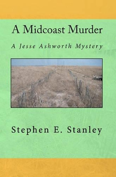 A Midcoast Murder: A Jesse Ashworth Mystery by Stephen E Stanley 9781451554984