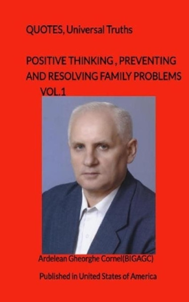 Positive thinking, preventing and resolving family problems: The best and useful ideas for a happy marriage by Gheorghe Cornel Ardelean 9781451563511