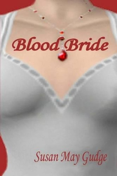 Blood Bride by Susan May Gudge 9781451586497